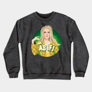 As if! Crewneck Sweatshirt